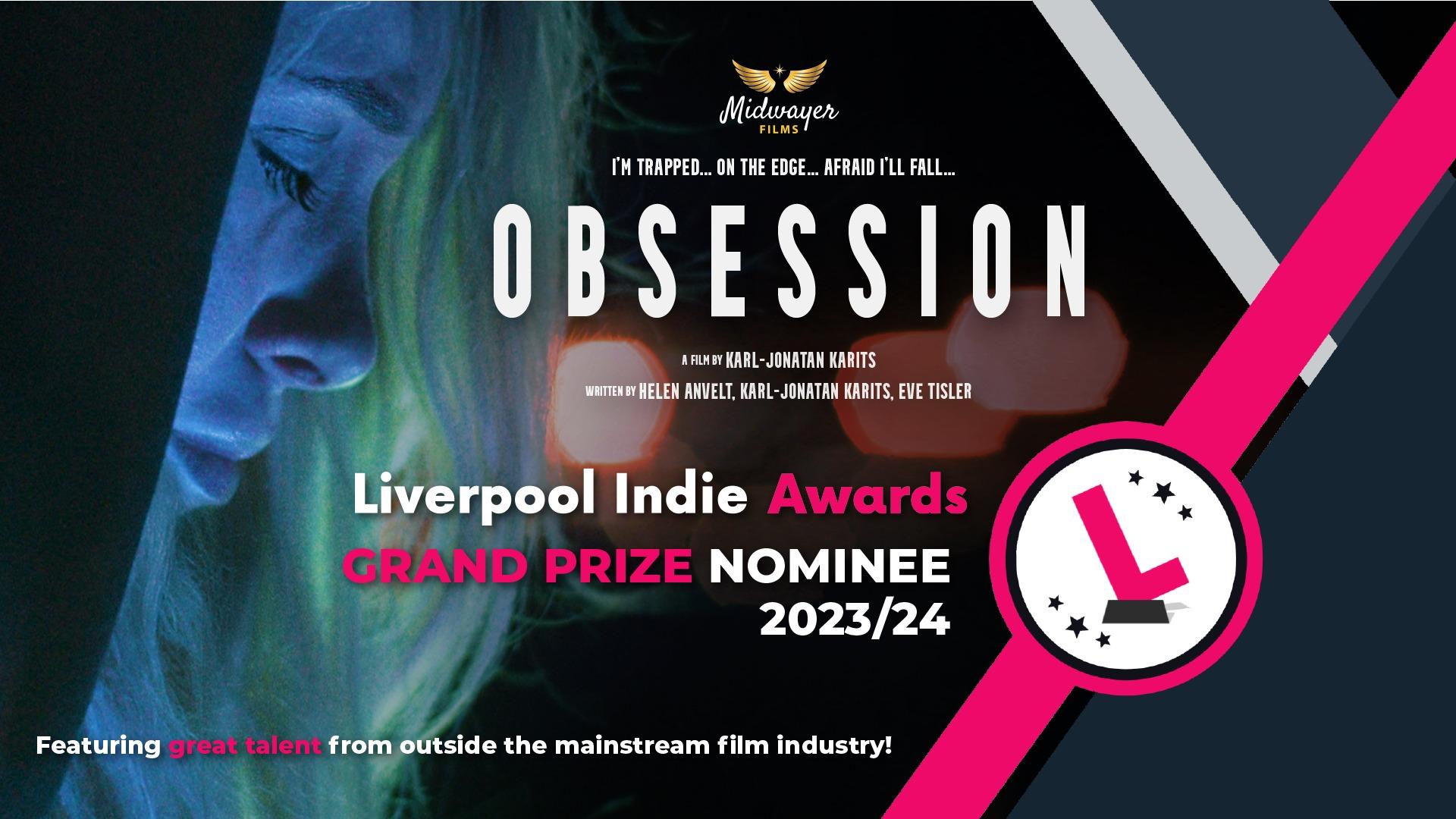 "Obsessioon" on nomineeritud peaauhinnale festivalil Liverpool Indie Awards.